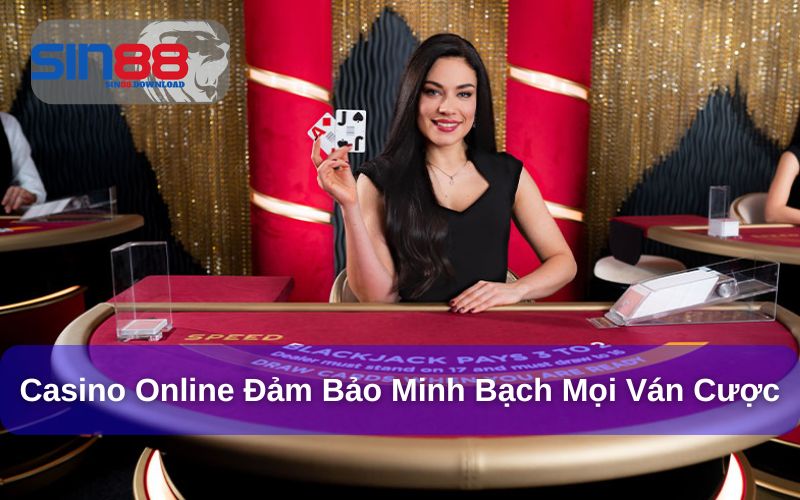 Casino Online Sin88 cam kết không gian lận