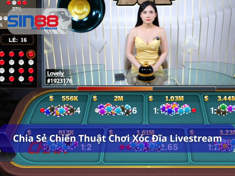 Xóc Đĩa Livestream – Cá Cược Siêu Thực Với Dealer Xinh Đẹp Sin88 7 Chiến thuật chơi xóc đĩa livestream đúng đắn