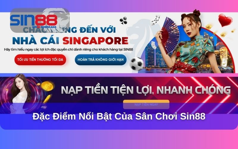 Đặc điểm nổi bật của sân chơi Sin88