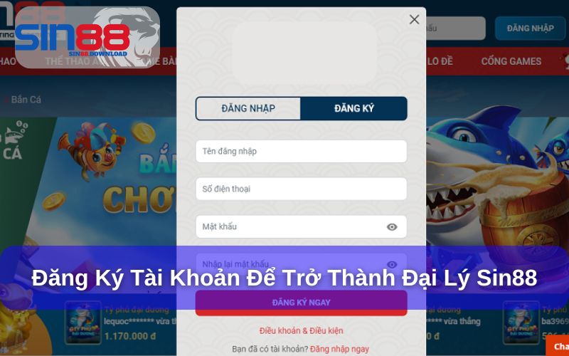 Đại Lý Sin88 - Cơ Hội Tăng Thu Nhập Cùng Đặc Quyền Khủng 7 Đăng ký tài khoản để trở thành đại lý tại Sin88