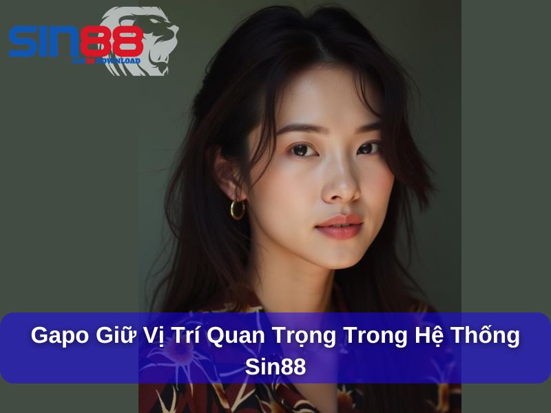 Gapo giữ vị trí quan trọng trong hệ thống Sin88