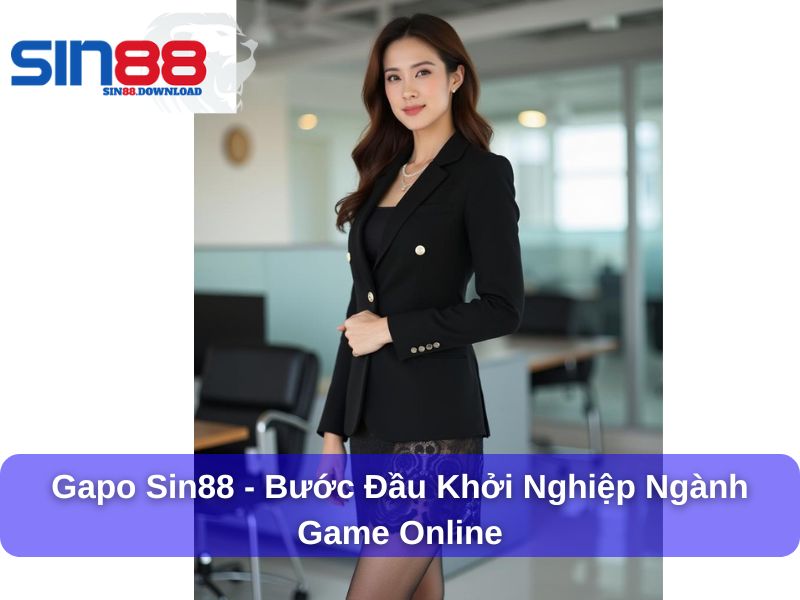 Gapo Sin88 - bước đầu khởi nghiệp ngành game online