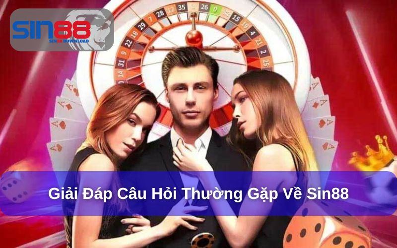 Sin88 - Sân Chơi Giải Trí Trực Tuyến Đa Dạng & Uy Tín 15 Giải đáp một số câu hỏi thường gặp tại Sin88