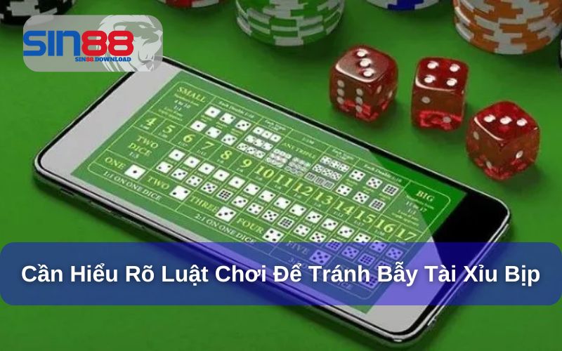 Cần hiểu rõ luật chơi để tránh bẫy tài xỉu bịp
