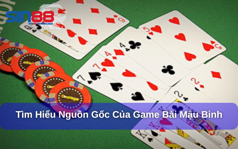 Cách Chơi Mậu Binh 9 Cây - Thủ Thuật Thắng Lớn Tại Sin88 6 Tổng quan, nguồn gốc của game bài mậu binh