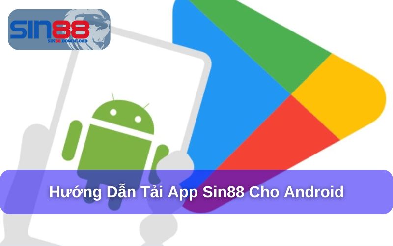 Tải App Sin88 - Giải Trí Thuận Tiện Và Linh Hoạt Hơn 7 Tải app Sin88 cho Android