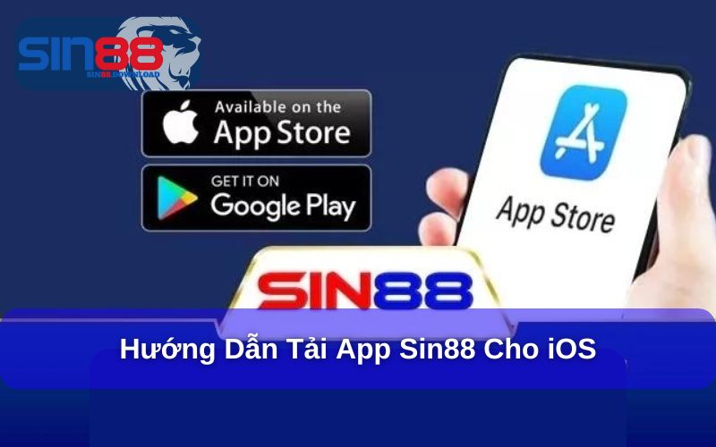 Tải App Sin88 - Giải Trí Thuận Tiện Và Linh Hoạt Hơn 8 Hướng dẫn tải app Sin88 cho iOS