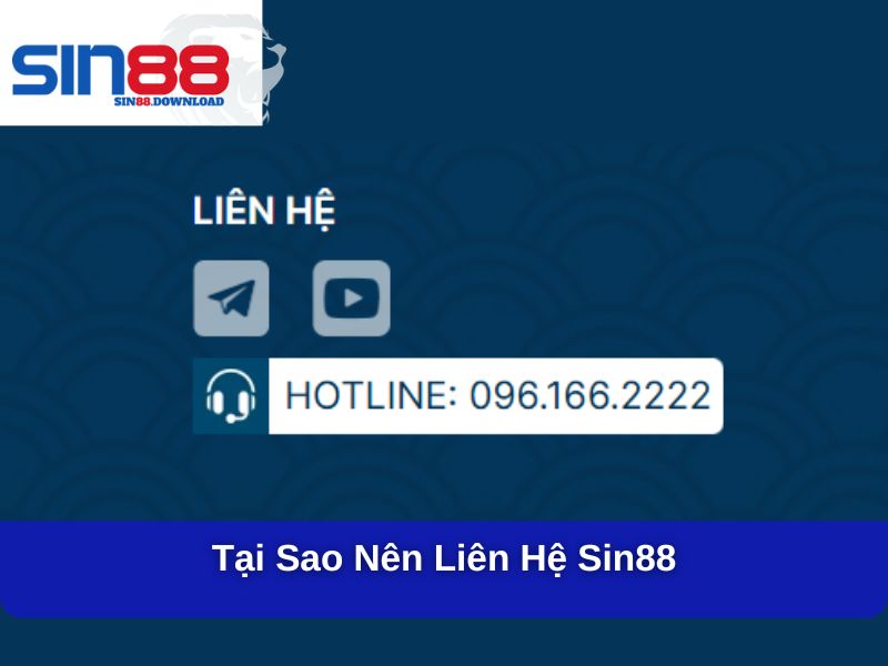 Tại sao nên liên hệ Sin88