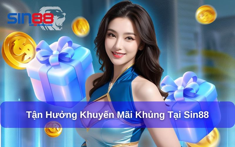 Sin88 - Sân Chơi Giải Trí Trực Tuyến Đa Dạng & Uy Tín 13 Tận hưởng khuyến mãi khủng cùng Sin88