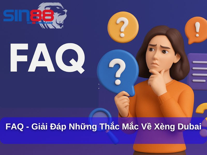 FAQ - Giải đáp những thắc mắc về Xèng Dubai