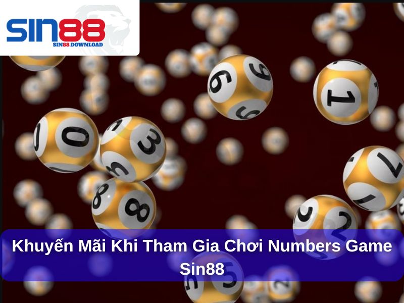 Numbers Game Sin88 : Thể Loại Cược Quay Số Đa Dạng Và Hấp Dẫn 7 Khuyến mãi khi tham gia chơi Numbers game Sin88