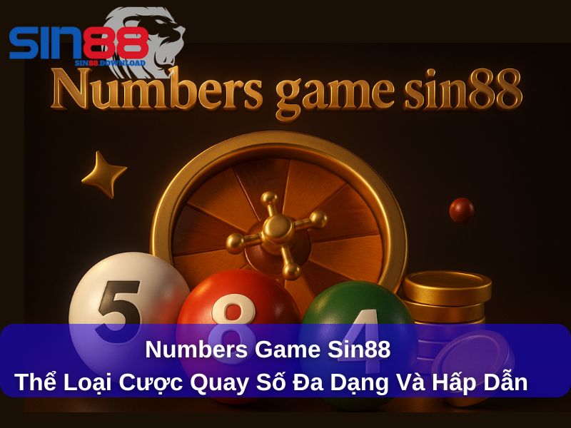 Numbers Game Sin88 : Thể Loại Cược Quay Số Đa Dạng Và Hấp Dẫn