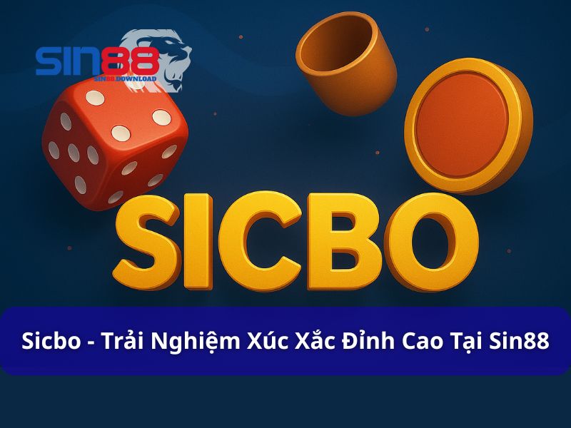 Sicbo - Trải Nghiệm Xúc Xắc Đỉnh Cao Tại Casino Live Sin88