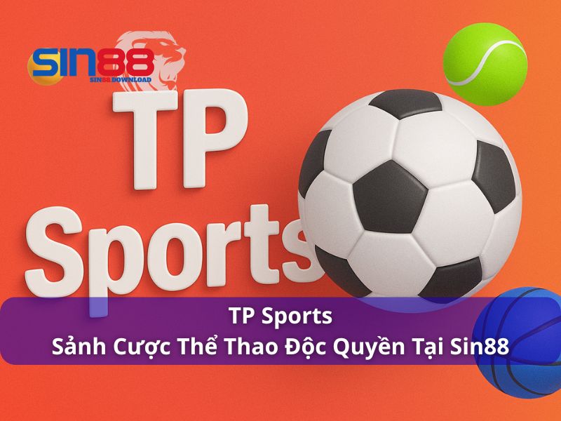 TP Sports - Sảnh Cược Thể Thao Độc Quyền Tại Sin88